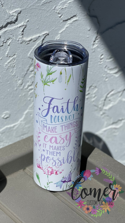 Faith Doesn't Make Things Easy Tumbler